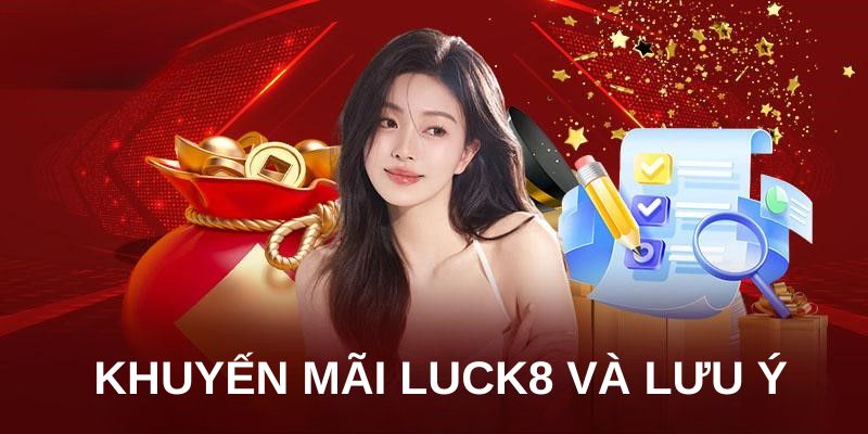 Khuyến mãi LUCK8 và lưu ý