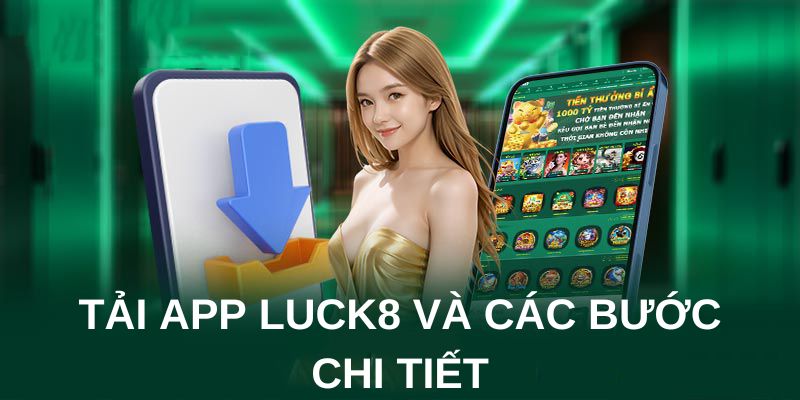 Tải app luck8 và các bước chi tiết