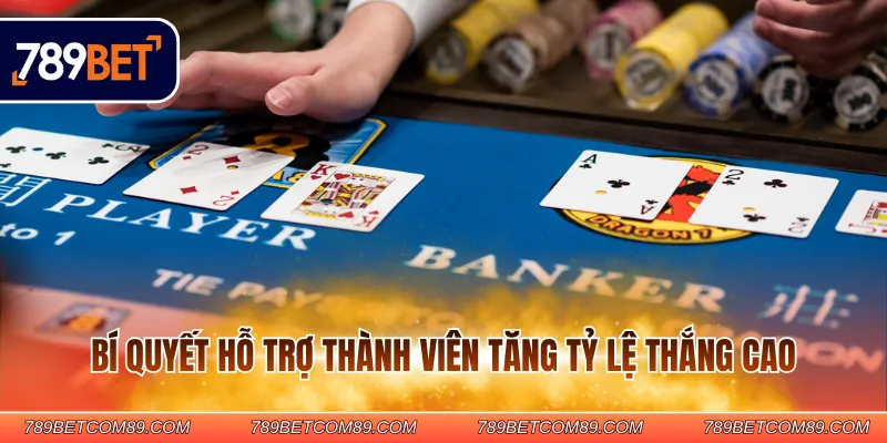 Bí quyết hỗ trợ thành viên tăng tỷ lệ thắng cao Bí quyết hỗ trợ thành viên tăng tỷ lệ thắng cao