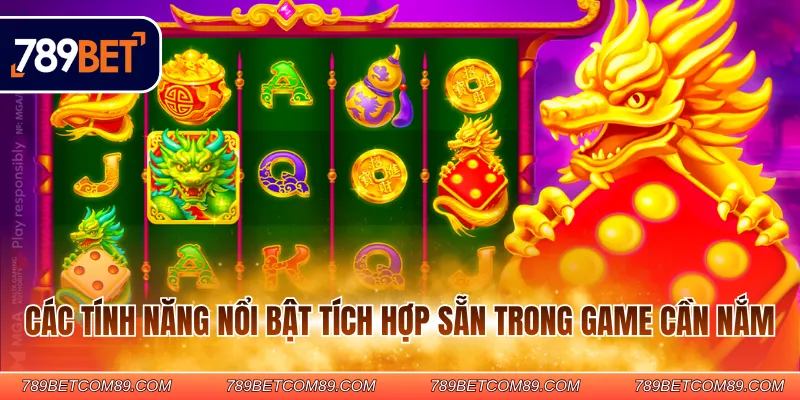 Các tính năng nổi bật tích hợp sẵn trong game cần nắm Các tính năng nổi bật tích hợp sẵn trong game cần nắm