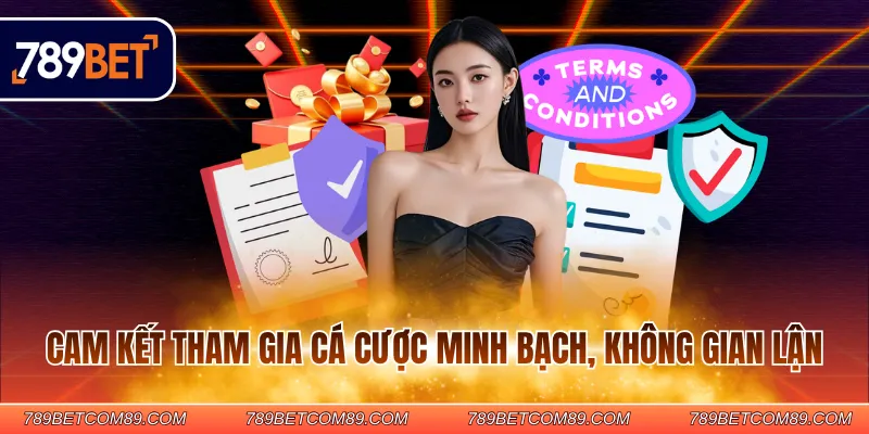 Cam kết tham gia cá cược minh bạch, không gian lận Cam kết tham gia cá cược minh bạch, không gian lận