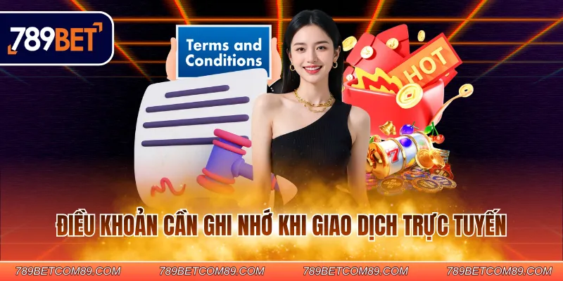 Điều khoản cần ghi nhớ khi giao dịch trực tuyến Điều khoản cần ghi nhớ khi giao dịch trực tuyến