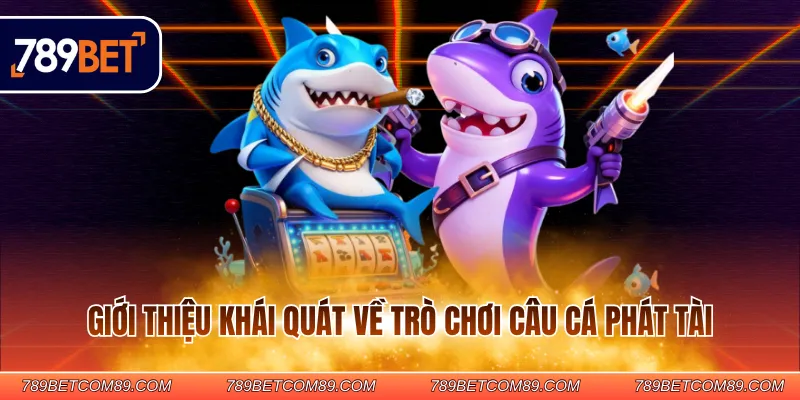 Giới thiệu khái quát về trò chơi câu cá phát tài Giới thiệu khái quát về trò chơi câu cá phát tài