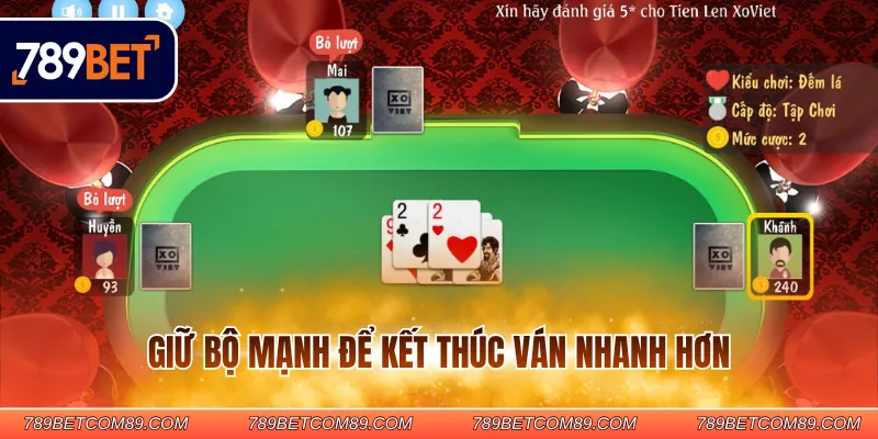 Giữ bộ mạnh để kết thúc ván nhanh hơn Giữ bộ mạnh để kết thúc ván nhanh hơn