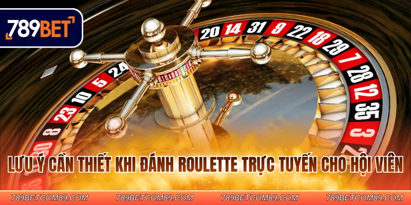 Lưu ý cần thiết khi đánh Roulette trực tuyến cho hội viên Lưu ý cần thiết khi đánh Roulette trực tuyến cho hội viên