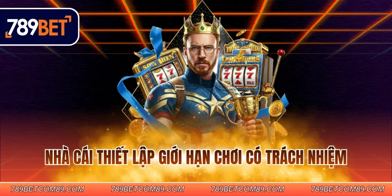 Nhà cái thiết lập giới hạn chơi có trách nhiệm Nhà cái thiết lập giới hạn chơi có trách nhiệm