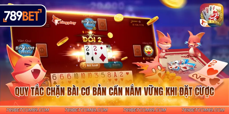 Quy tắc chặn bài cơ bản cần nắm vững khi đặt cược Quy tắc chặn bài cơ bản cần nắm vững khi đặt cược