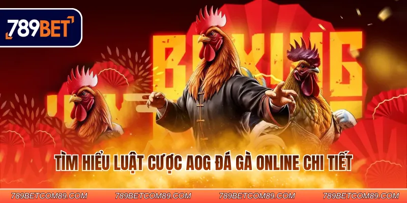 Tìm hiểu luật cược AOG đá gà online chi tiết Tìm hiểu luật cược AOG đá gà online chi tiết