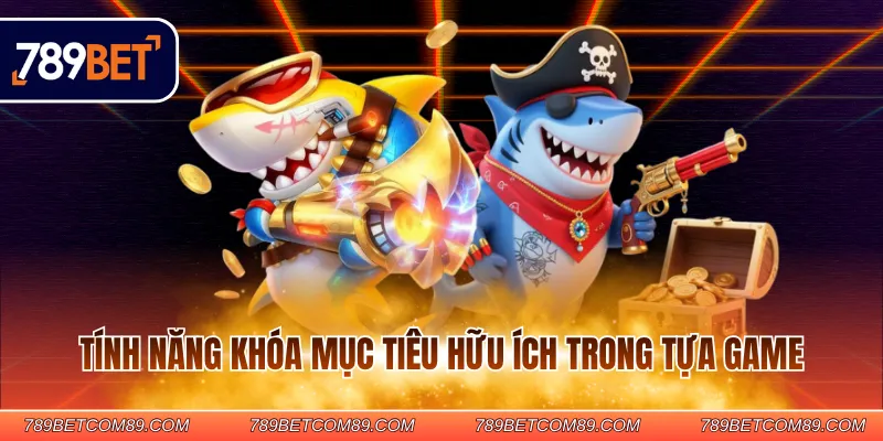 Tính năng khóa mục tiêu hữu ích trong tựa game Tính năng khóa mục tiêu hữu ích trong tựa game