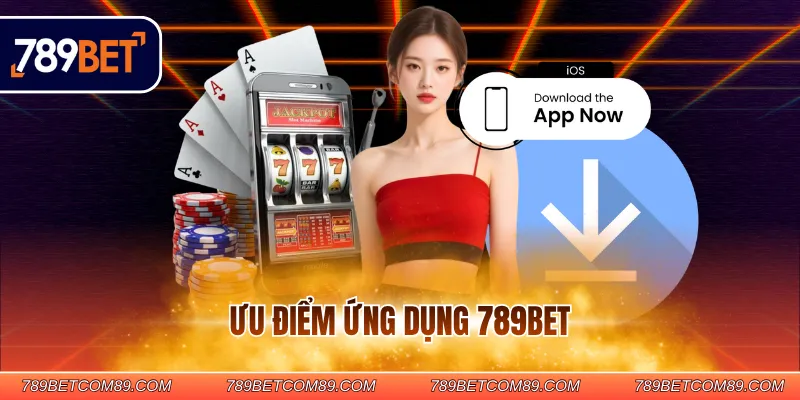Ưu điểm ứng dụng 789BET Ưu điểm ứng dụng 789BET